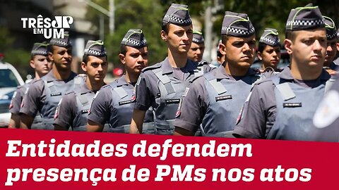 Associações de PMs defendem presença nos atos