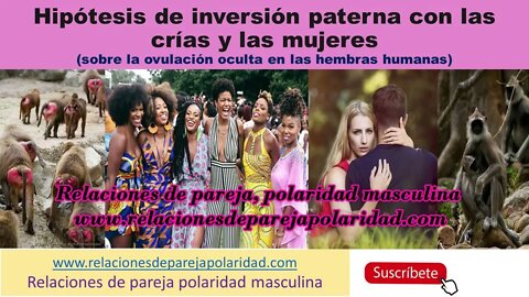 Hipótesis de inversión paterna con las crías y las mujeres