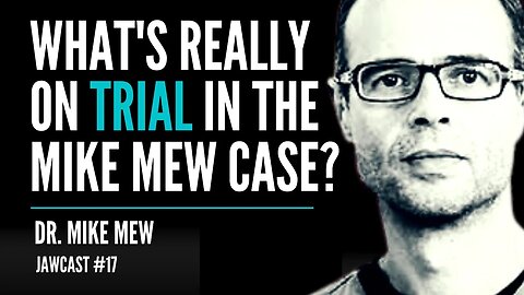 How the Mew Trial Threatens the Health of a Nation - Dr. Mike Mew | JawCast #17