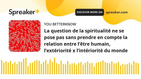 La question de la spiritualité ne se pose pas sans prendre en compte la relation entre l’être humain