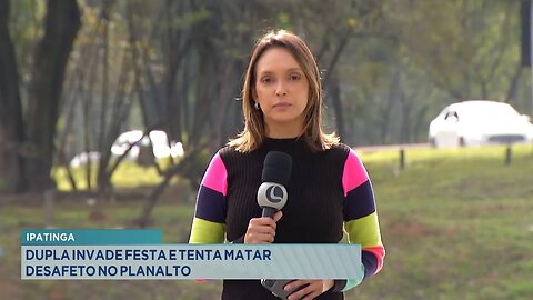 Ipatinga: Dupla Invade Festa e tenta Matar Desafeto no Planalto.