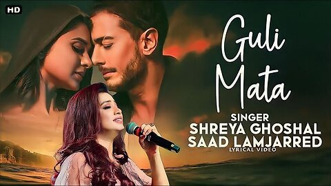 Guli Mata. Saad Lamjarred, Shreya Ghoshal, Rajat Nagpal.