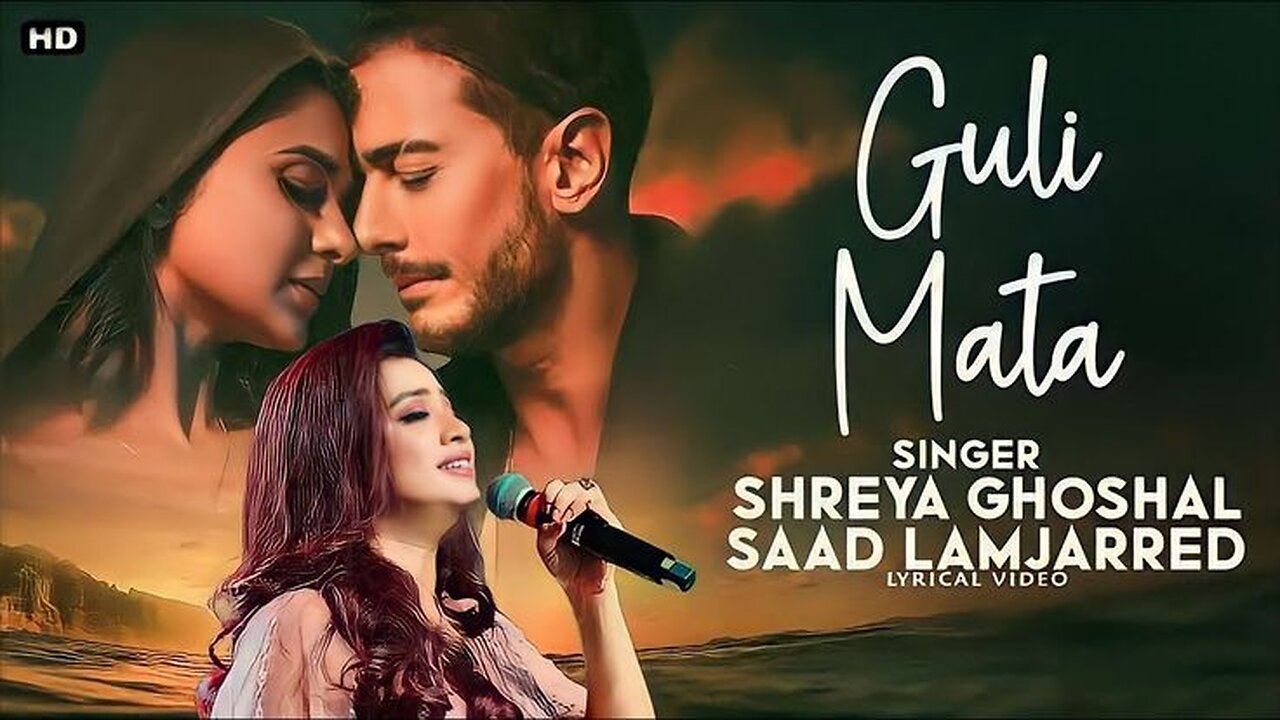 Guli Mata. Saad Lamjarred, Shreya Ghoshal, Rajat Nagpal.