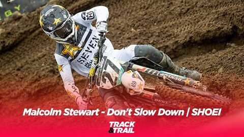 Malcolm Stewart - Don't Slow Down | SHOEI