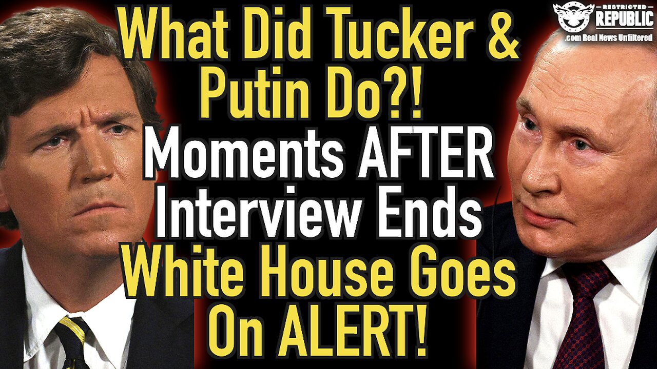 What Did Tucker and Putin Do!? Moments After Interview Ends White House Goes on High Alert!