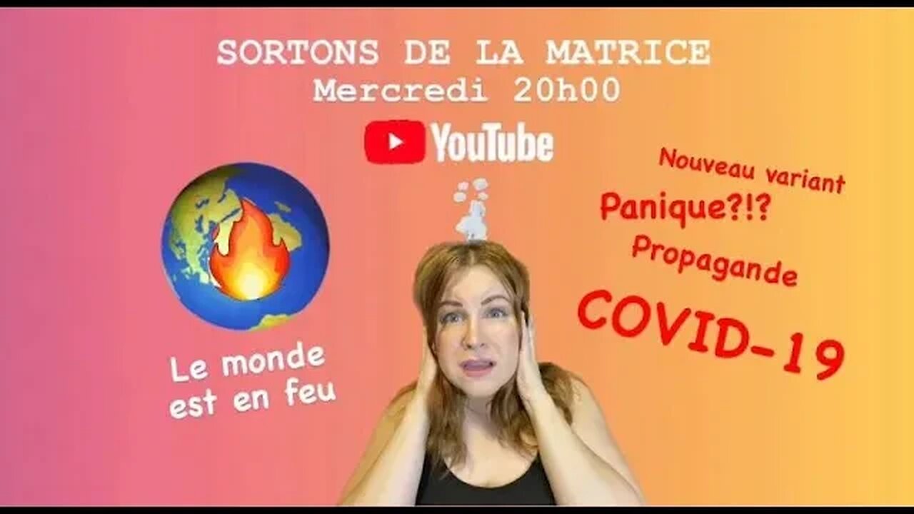 SORTONS DE LA MATRICE: Le MONDE est en FEU + le RETOUR de la PROPAGANDE COVID-19