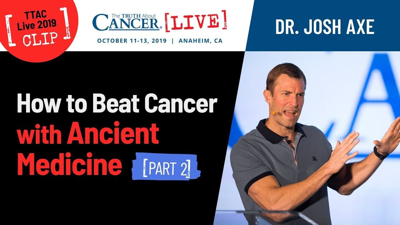 How to Beat Cancer with Ancient Medicine (Part 2) - Dr. Josh Axe - TTAC LIVE 2019