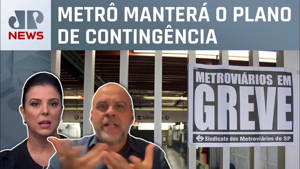 Sindicato dos metroviários decidem manter a paralisação; Elaine Keller e Alexandre Borges analisam