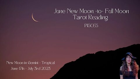 PISCES | NEW to Full Moon | June 17 -July 3 | Bi-weekly Tarot Reading |Sun/Rising Sign