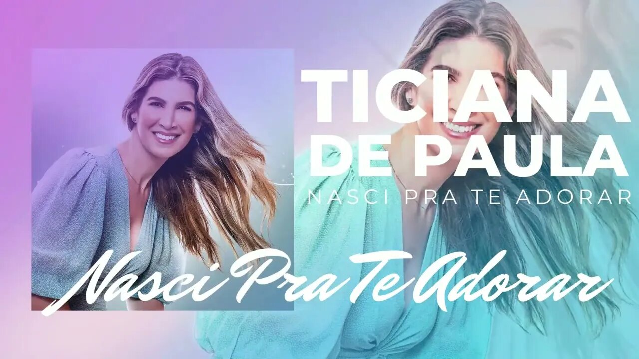 TICIANA DE PAULA (NASCI PRA TE ADORAR) 02. Nasci Pra Te Adorar ヅ