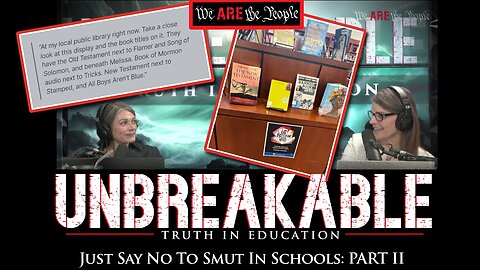 Just Say No To Smut In Schools Part 2 | Unbreakable Truth In Education