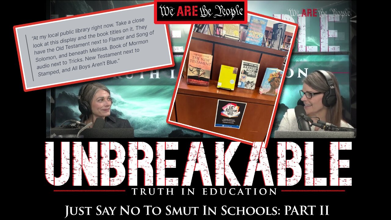 Just Say No To Smut In Schools Part 2 | Unbreakable Truth In Education