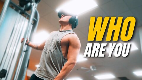 WHO ARE YOU | Gym Motivation