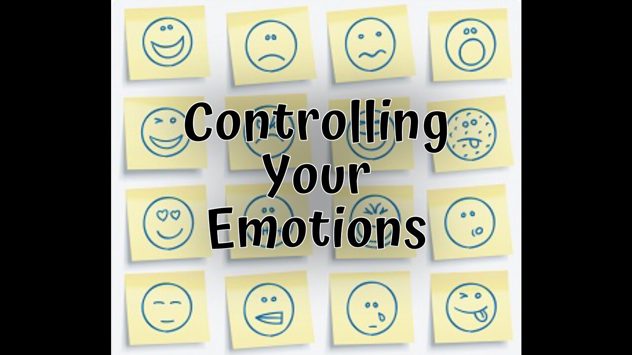 CONTROLLING YOUR EMOTIONS