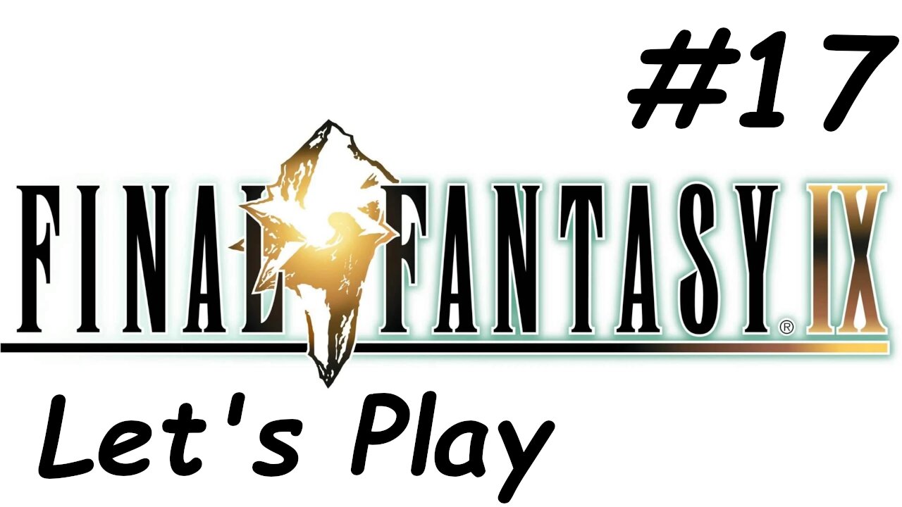 Let's Play Final Fantasy 9 - Part 17