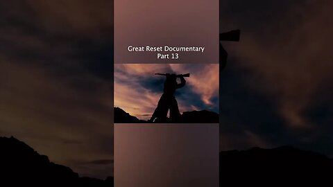 How to Defeat the Great Reset | Part 13