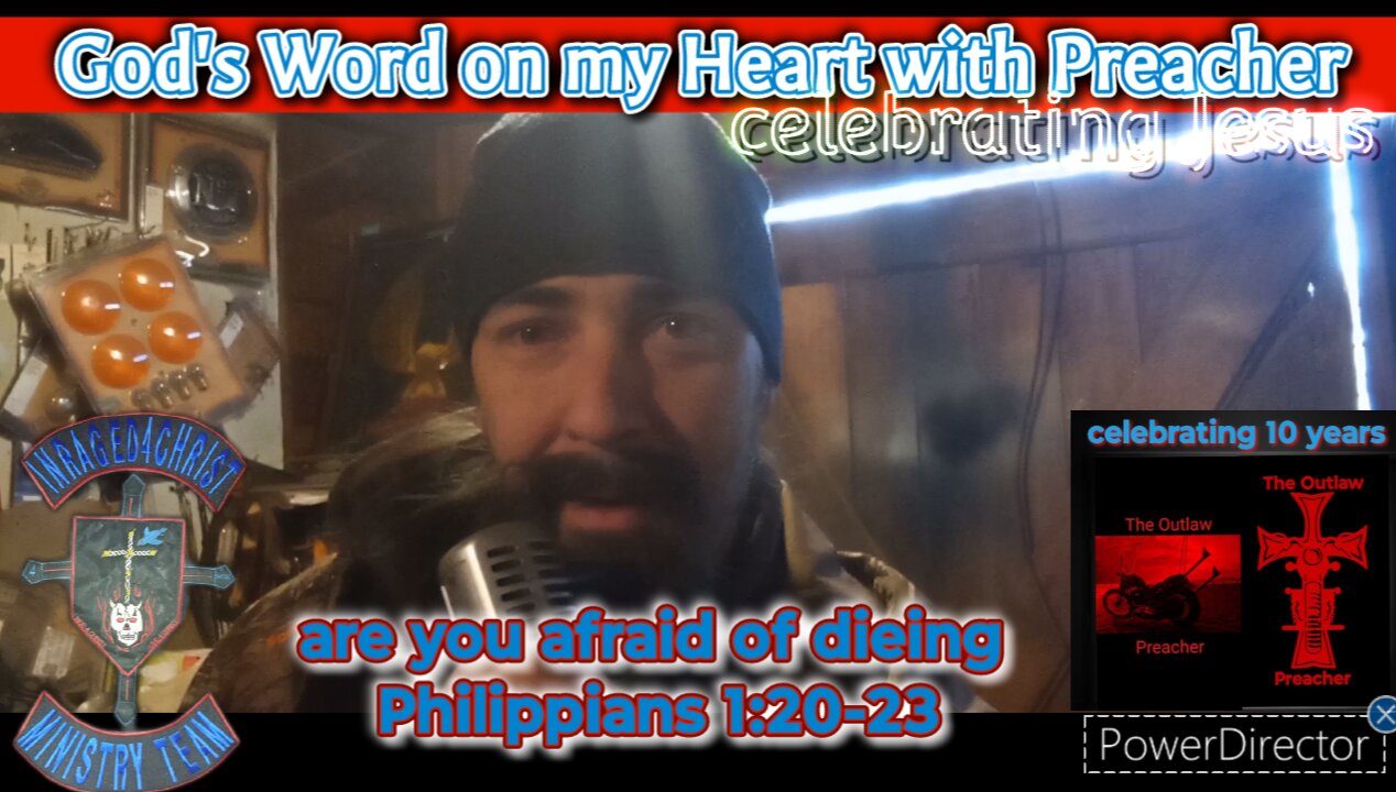 God's word on my heart with Preacher: are u afraid of dieing Philippians 1:20-23 #theoutlawpreacher