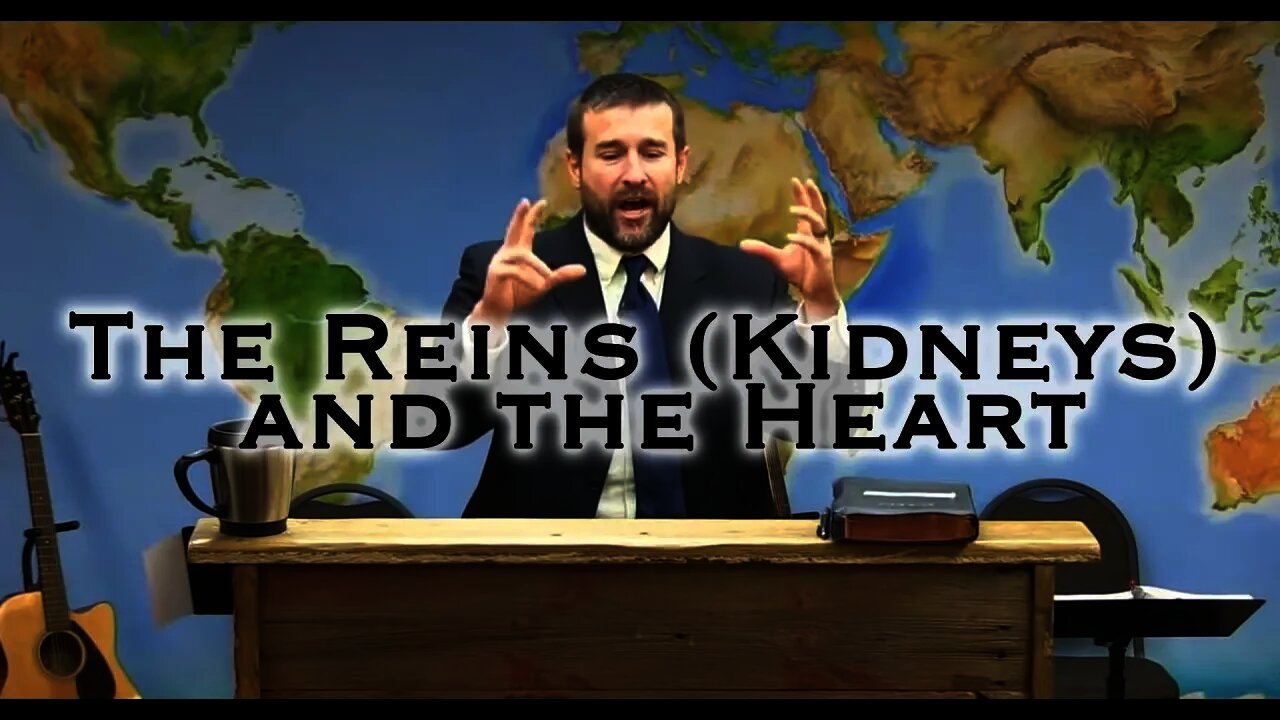 The Reins (Kidneys) and the Heart | Sermon by Pastor Steven Anderson