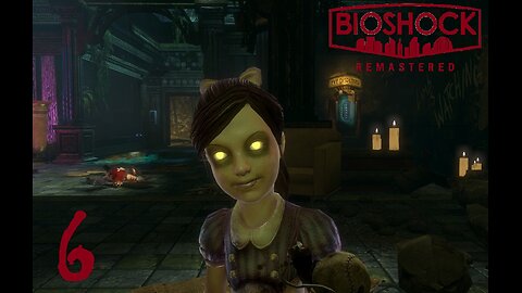 Episode 6 | BIOSHOCK REMASTERED | LIVE GAMEPLAY