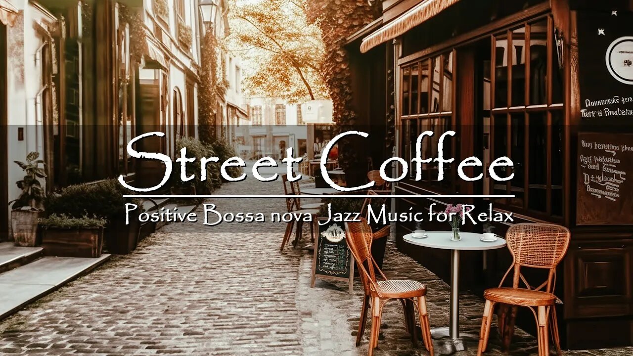 Sweet Bossa Nova Jazz Piano Music for Relax, Good Mood - Street Coffee Shop Ambience