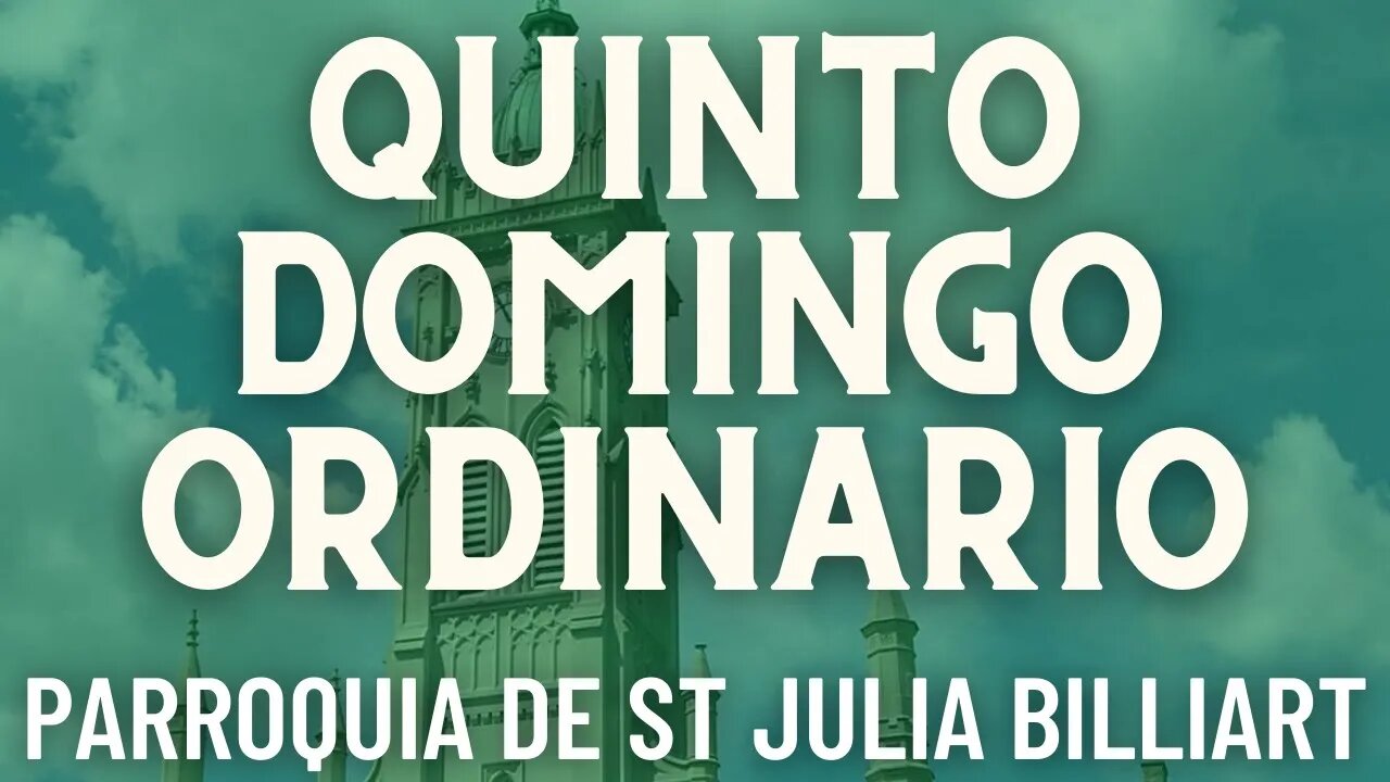 Quinto Domingo Ordinario - Misa de la Parroquia Sta. Julia Billiart - Hamilton, Ohio