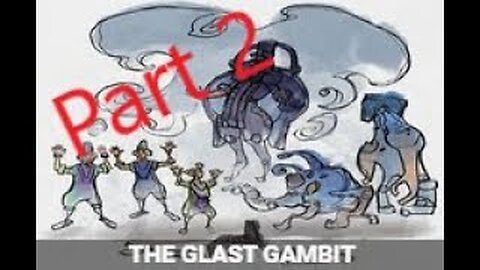 The Glast Gambit Quest Part 2