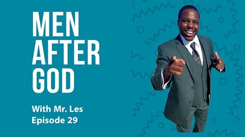 Men After God with Mr. Les | Episode 29