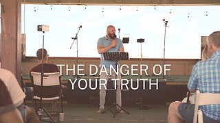 The Danger of Your Truth