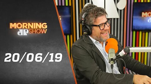 Morning Show - edição completa - 20/06/19