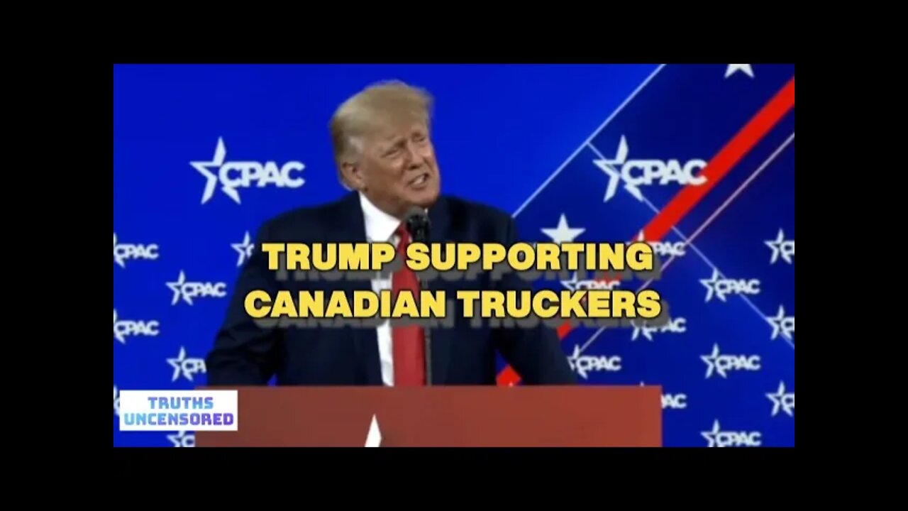 Trump Supporting Canadian Truckers at CPAC