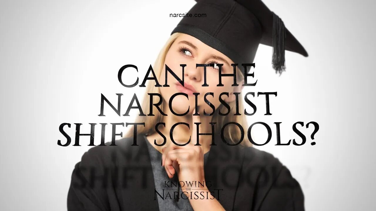 Can the Narcissist Shift Schools?