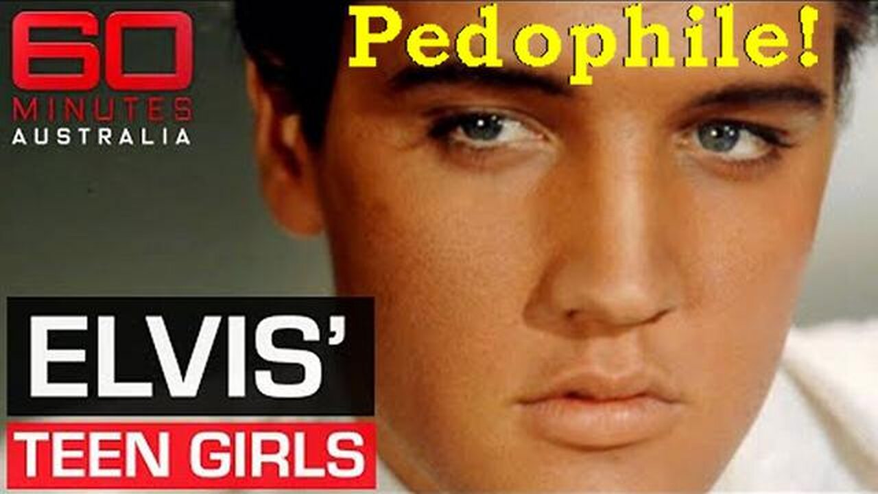 60 MINUTES AUSTRALIA: PEDOPHILE ELVIS PRESLEY'S HISTORY WITH 14-YEAR-OLD GIRLS!