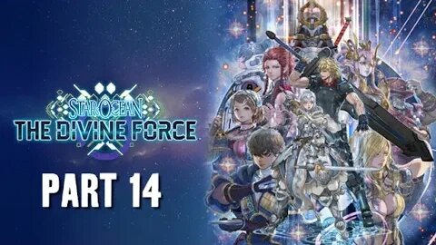 STAR OCEAN: THE DIVINE FORCE - PART 14 - FULL PLAYTHROUGH