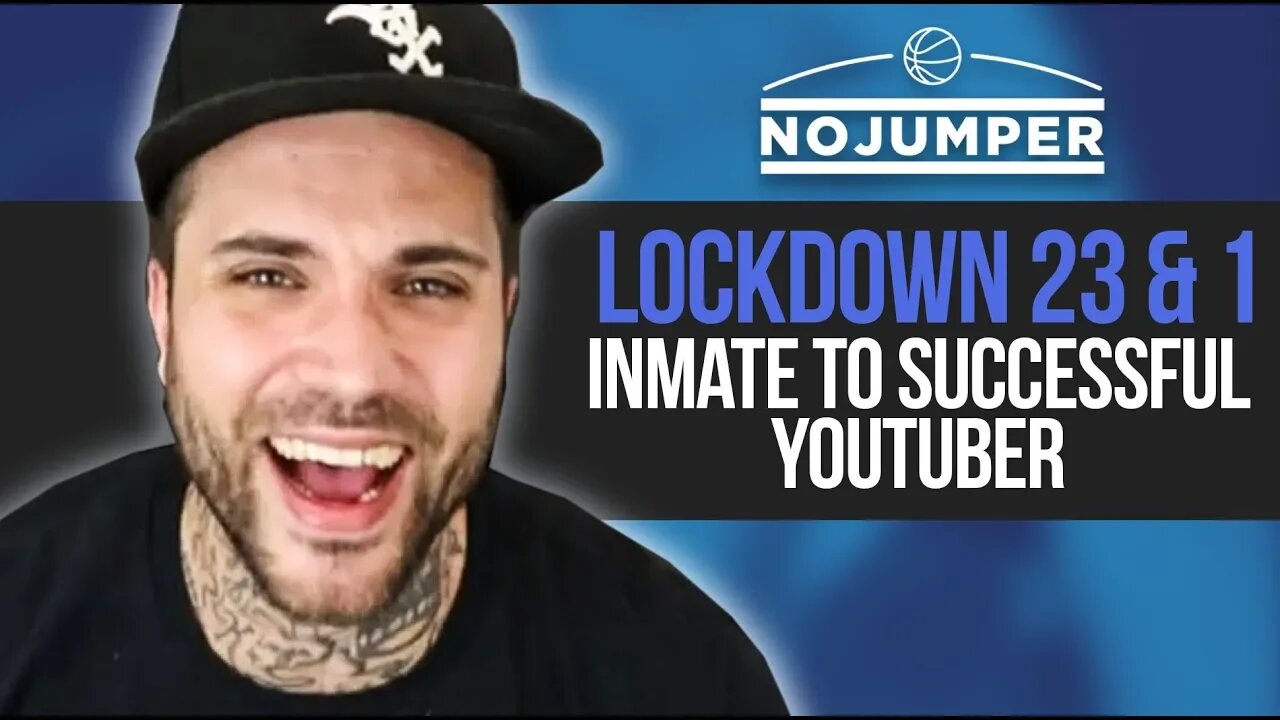 Lockdown 23&1 on going from Inmate to Successful YouTuber