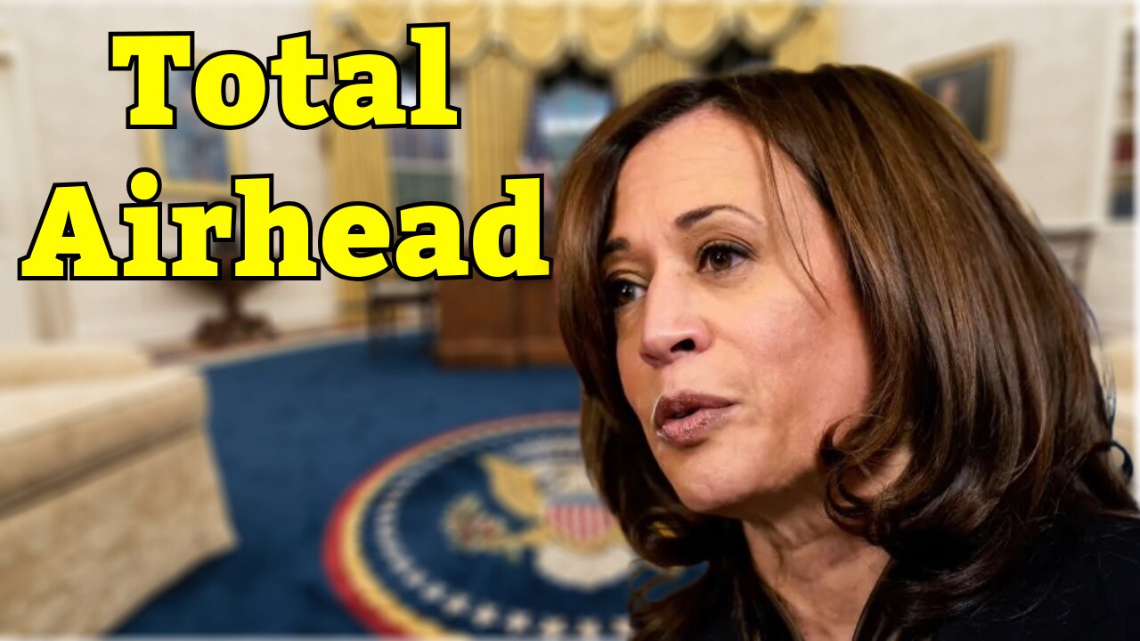 Kamala Harris is an Airhead