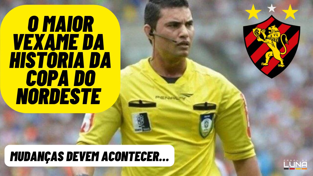O MAIOR VEXAME DA COPA DO NORDESTE, SE NÃO MUDAR A COPA TENDE A PERDER FORÇA