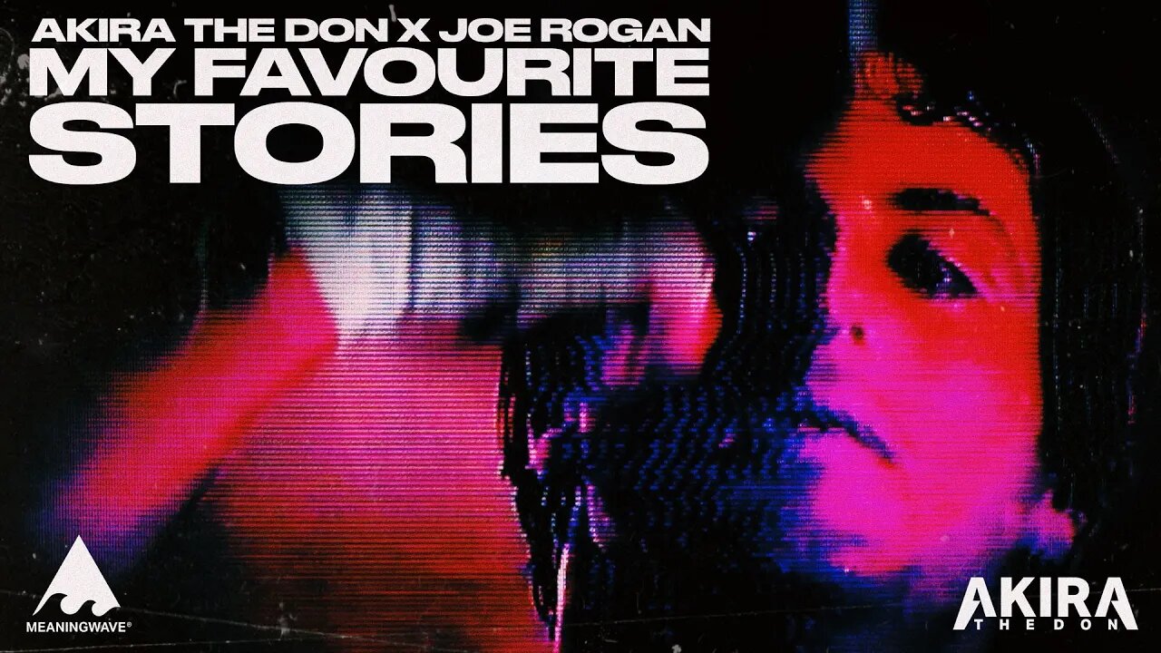 Joe Rogan & Akira The Don - MY FAVOURITE STORIES | Music Video