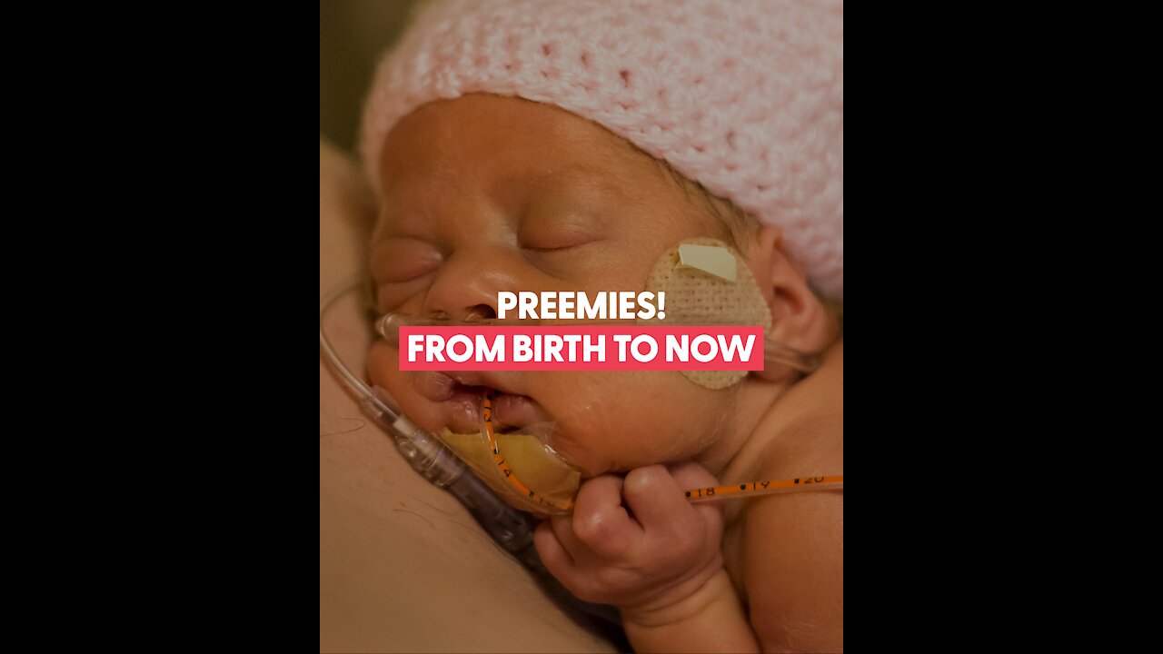 Preemies! Their journey from birth until now.