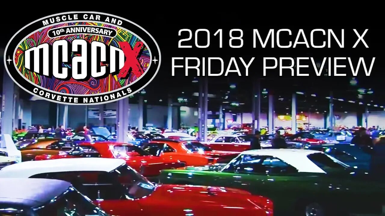 2018 Muscle Car And Corvette Nationals Week Preview! V8TV MCACN Friday