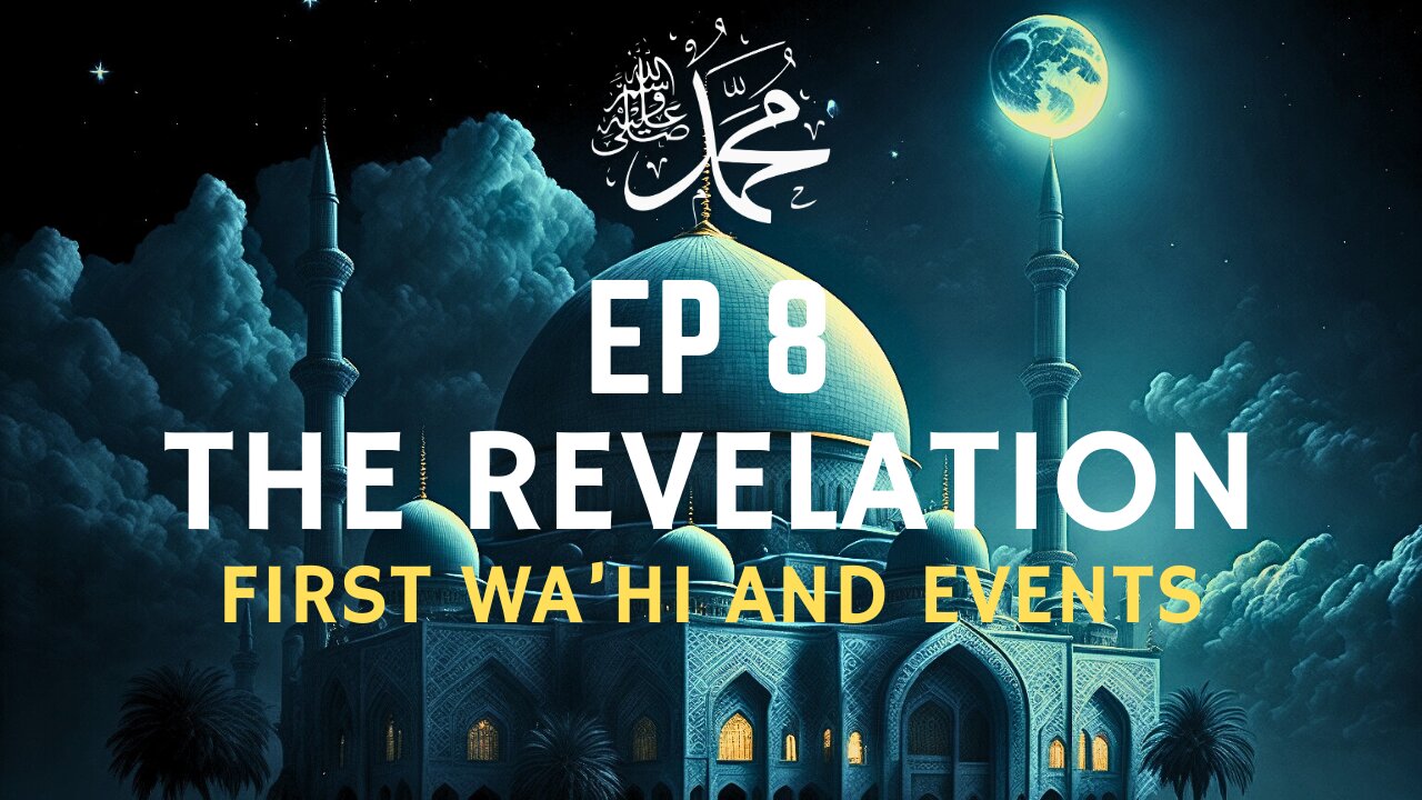 EP 8 | The Revelation | First Wa'hi | Seerah Series | Prophet Muhammad PBUH