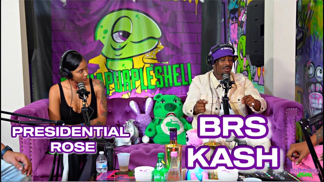 BRS Kash + Presidential Rose | THA PURPLE SHELL PODCAST