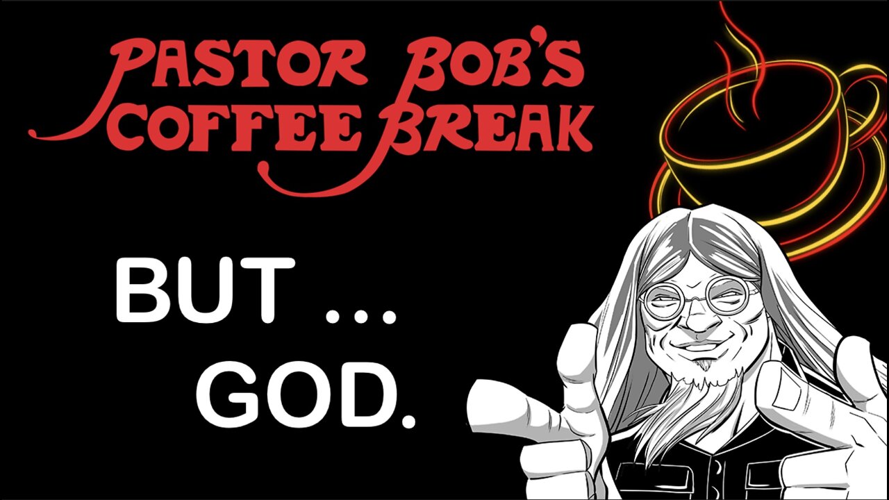 BUT ... GOD. / PB's Coffee Break