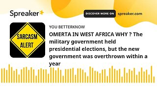 OMERTA IN WEST AFRICA WHY ? The military government held presidential elections, but the new governm