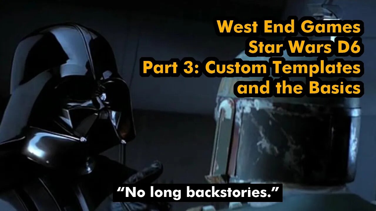 WEG Star Wars d6 Part 3: Custom Templates and the Basics