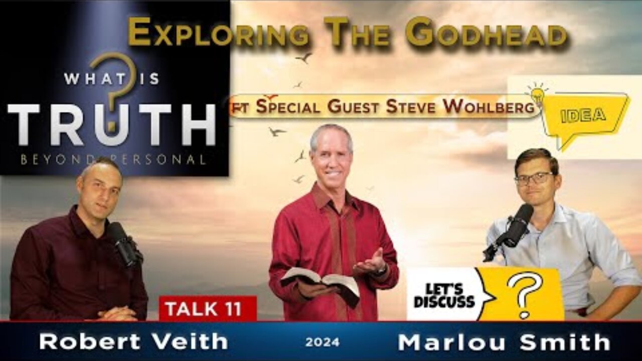 11. WIT - ft Special Guest Steve Wohlberg: Exploring The Trinity/Godhead Robert Veith & Marlou Smith