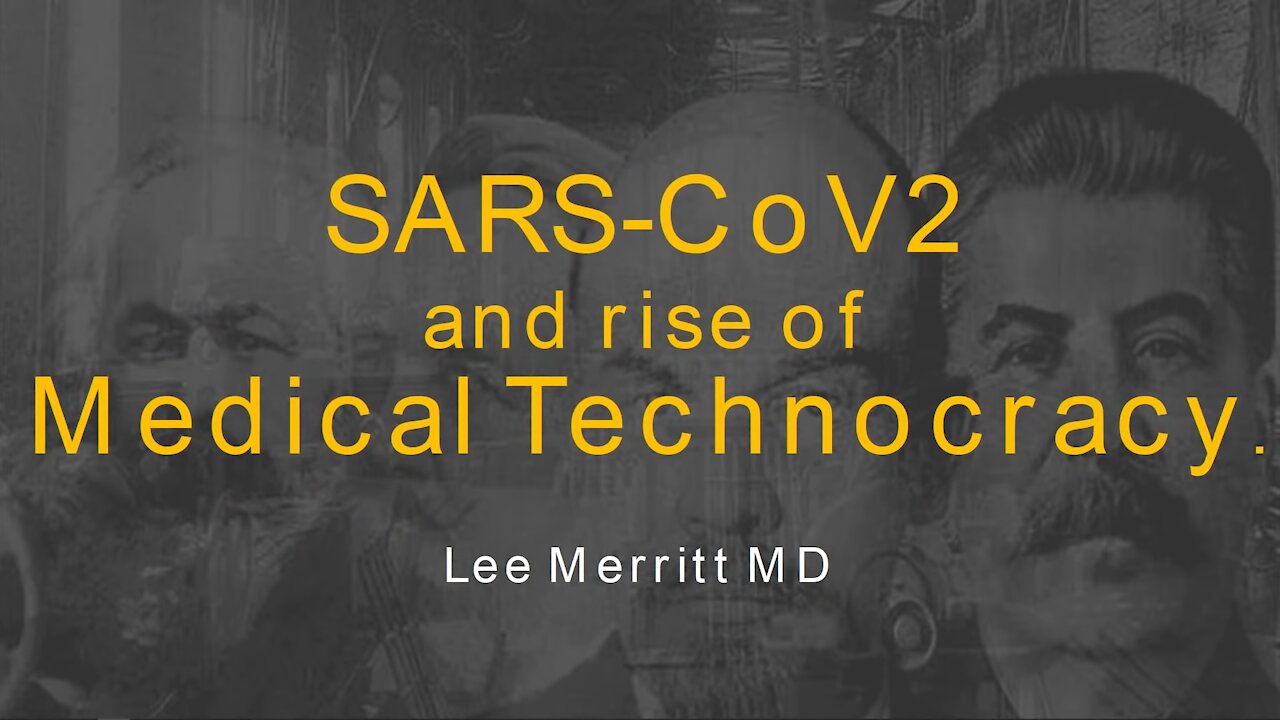 SARS-CoV2 and the Rise of Medical Technocracy. Lee Merritt, M.D.