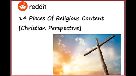 14 Pieces Of Religious Content / Reddit [Christian Perspective]