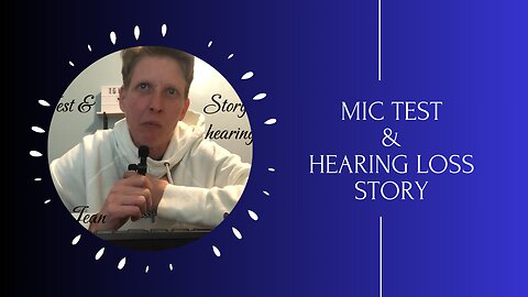 Mic test & My Hearing Loss Story: Embracing Life with Hearing Challenges