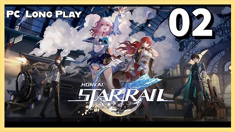 Lets Play Honkai: Star Rail (PC Long Play) - Episode 02