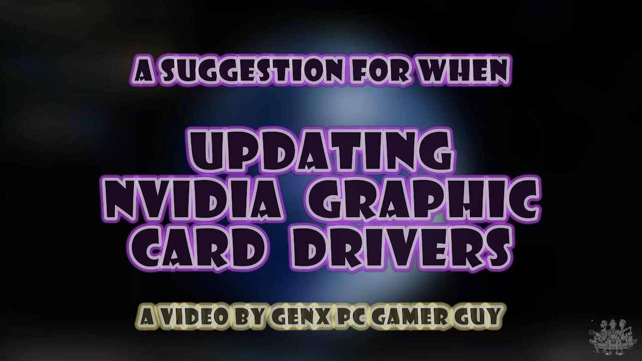 A Suggestion When Updating GTX/RTX NVIDIA Graphic Card Drivers